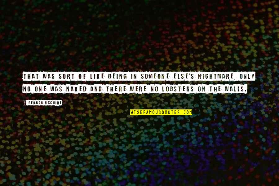 Being Someone's Only One Quotes By Seanan McGuire: That was sort of like being in someone Being Someone's Only One Quotes By Seanan McGuire: That was sort of like being in someone