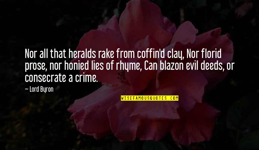 Being Someones Part Time Quotes By Lord Byron: Nor all that heralds rake from coffin'd clay,