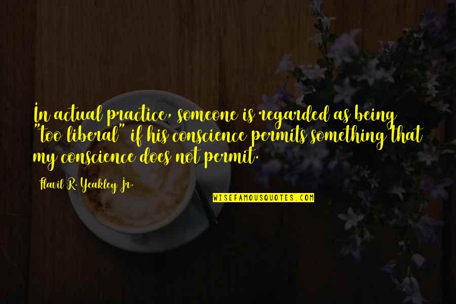 Being Something To Someone Quotes By Flavil R. Yeakley Jr.: In actual practice, someone is regarded as being