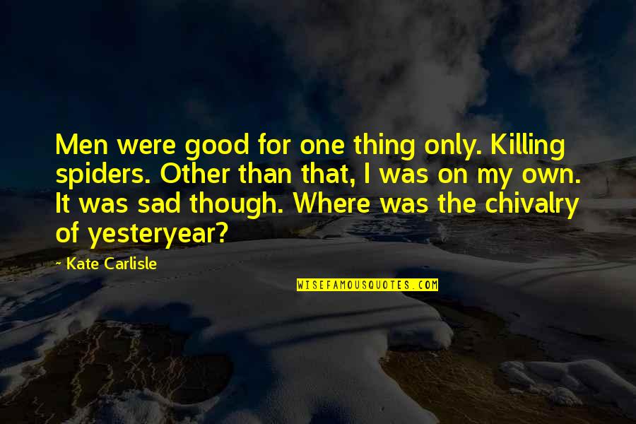 Being Sore After A Workout Quotes By Kate Carlisle: Men were good for one thing only. Killing