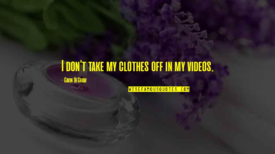 Being Sore Body Quotes By Gavin DeGraw: I don't take my clothes off in my