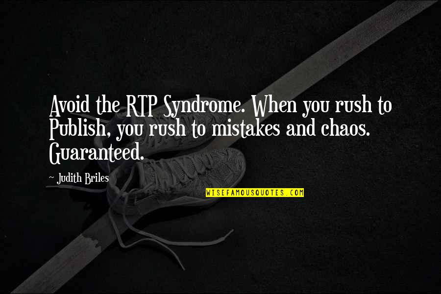 Being Sores Quotes By Judith Briles: Avoid the RTP Syndrome. When you rush to Being Sores Quotes By Judith Briles: Avoid the RTP Syndrome. When you rush to