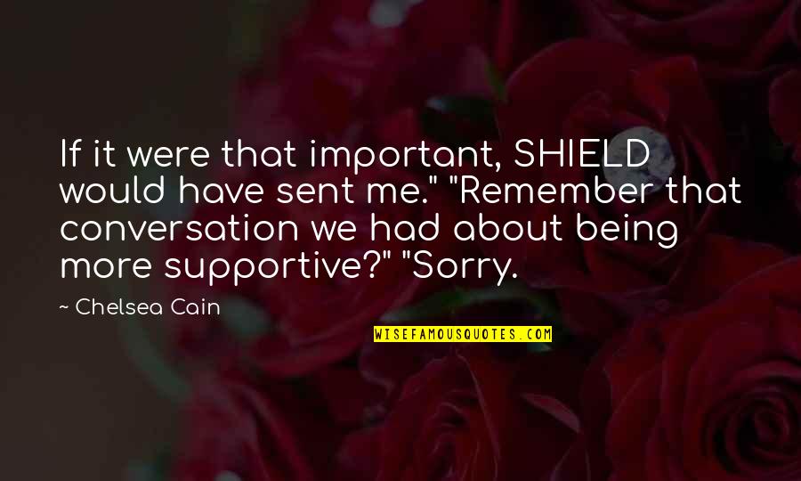 Being Sorry Quotes By Chelsea Cain: If it were that important, SHIELD would have