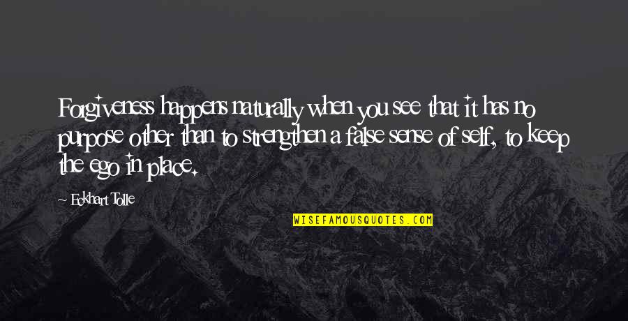 Being Sorry To Your Love Quotes By Eckhart Tolle: Forgiveness happens naturally when you see that it