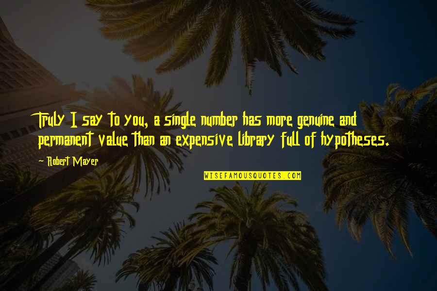 Being Sought After Quotes By Robert Mayer: Truly I say to you, a single number