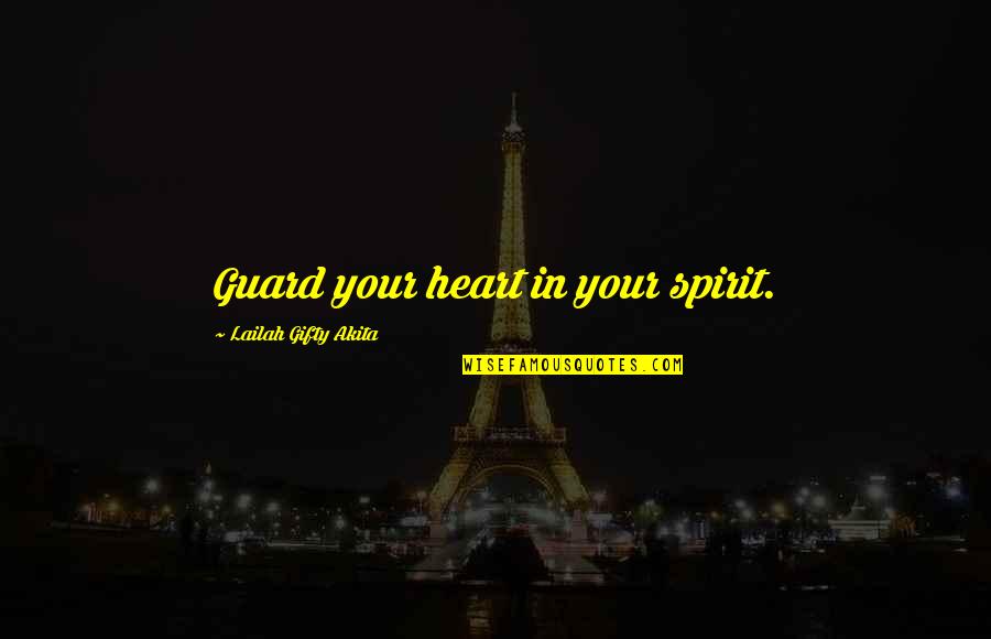 Being Southern Lady Quotes By Lailah Gifty Akita: Guard your heart in your spirit.