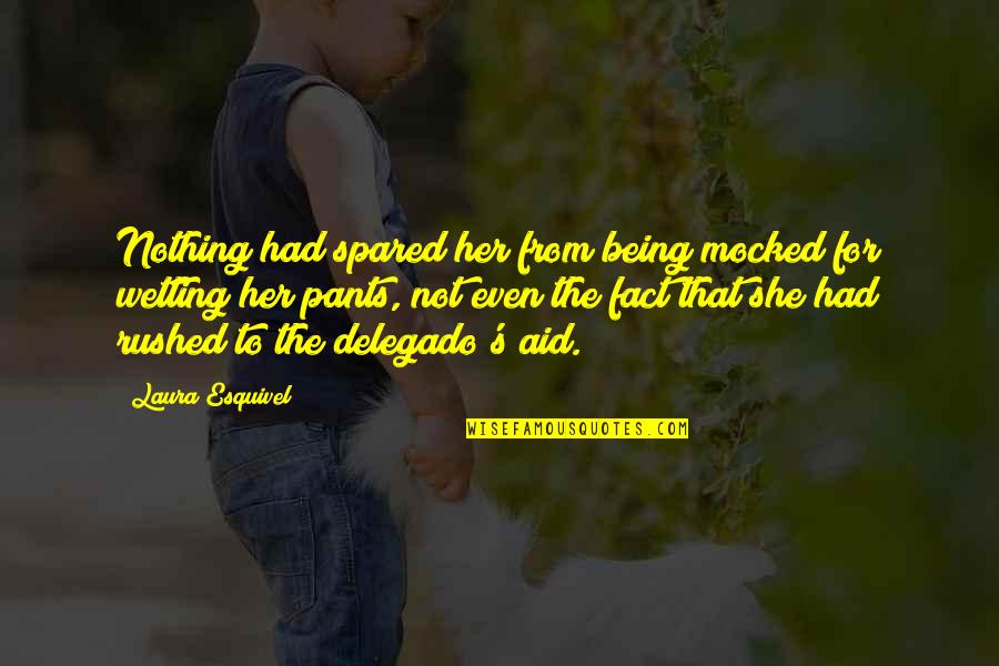 Being Spared Quotes By Laura Esquivel: Nothing had spared her from being mocked for