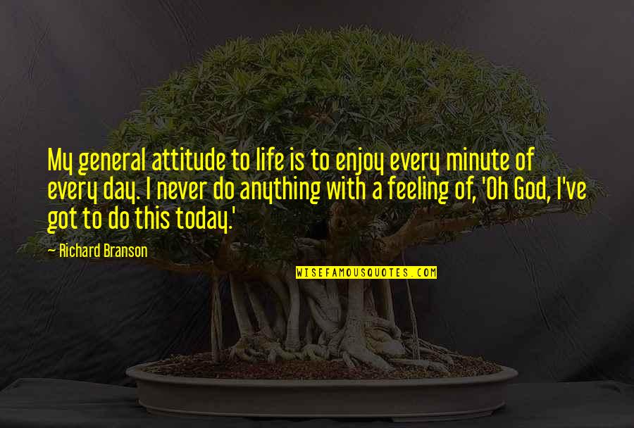 Being Sparkle Quotes By Richard Branson: My general attitude to life is to enjoy