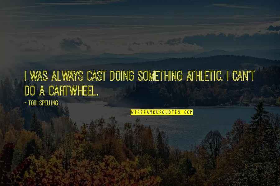 Being Sparkle Quotes By Tori Spelling: I was always cast doing something athletic. I