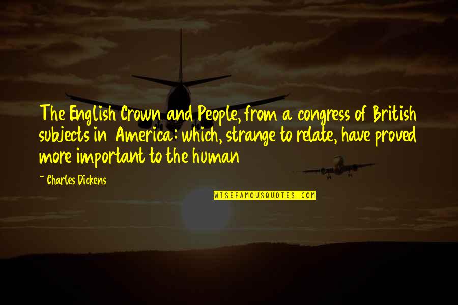 Being Spirited Quotes By Charles Dickens: The English Crown and People, from a congress