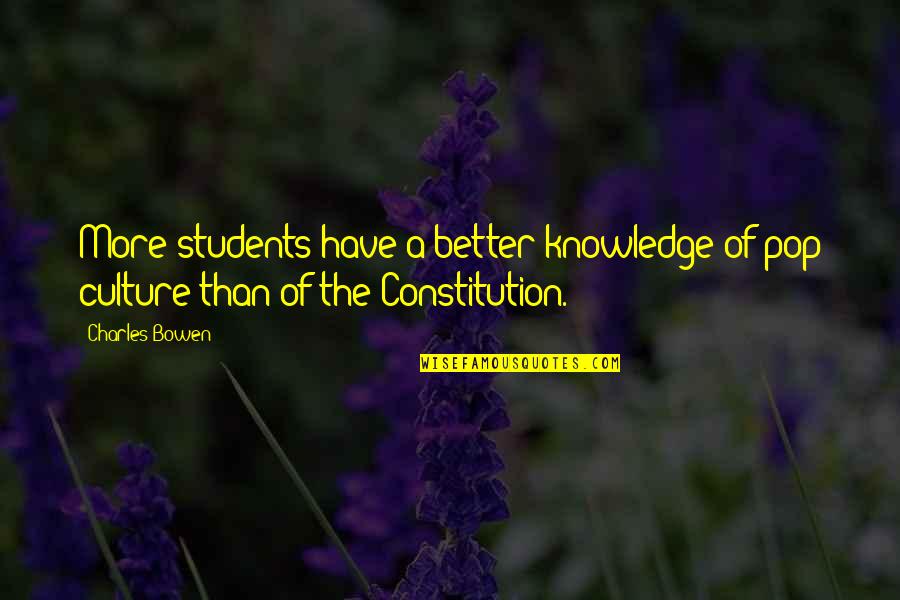 Being Spoilt Quotes By Charles Bowen: More students have a better knowledge of pop