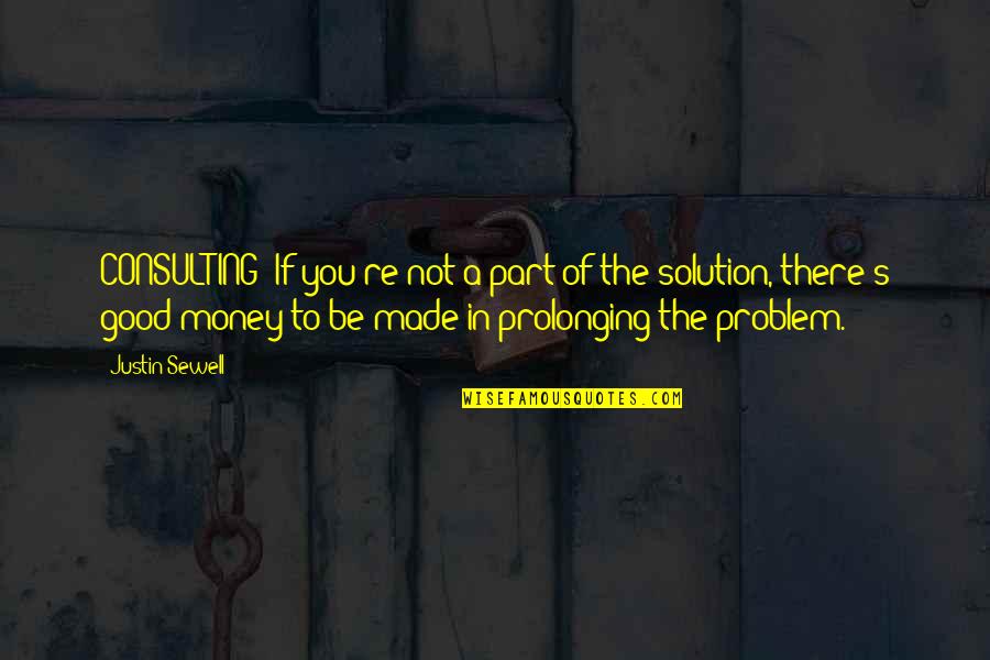 Being Stained Quotes By Justin Sewell: CONSULTING: If you're not a part of the Being Stained Quotes By Justin Sewell: CONSULTING: If you're not a part of the