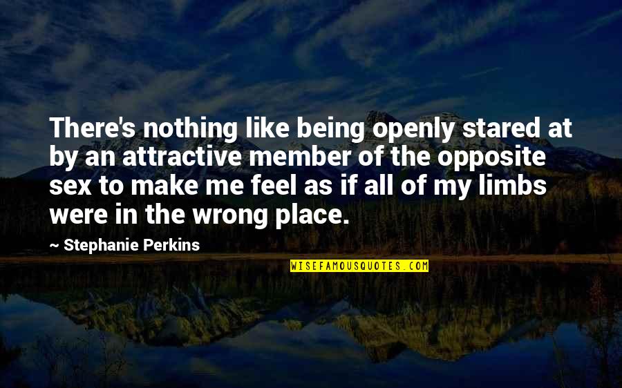 Being Stared At Quotes By Stephanie Perkins: There's nothing like being openly stared at by