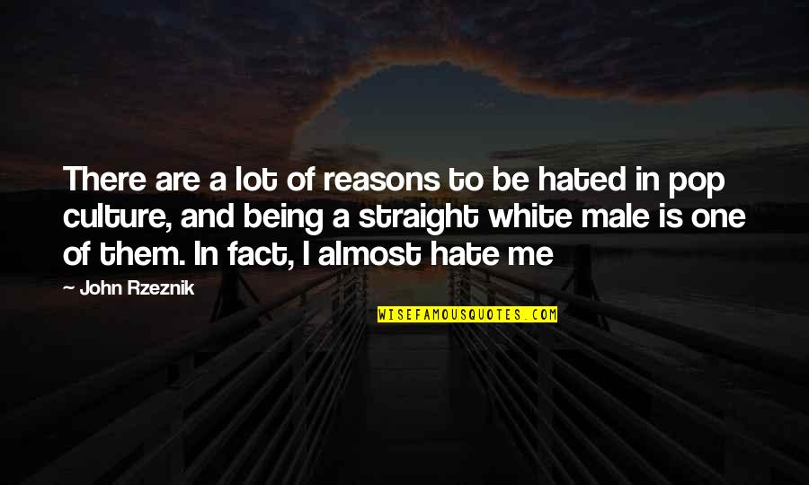 Being Straight Up Quotes By John Rzeznik: There are a lot of reasons to be Being Straight Up Quotes By John Rzeznik: There are a lot of reasons to be