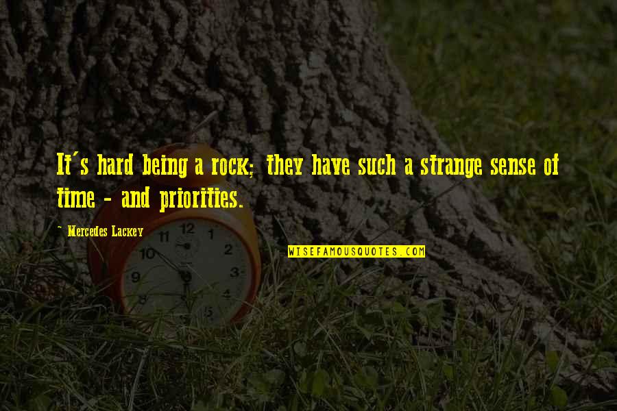 Being Strange Quotes By Mercedes Lackey: It's hard being a rock; they have such