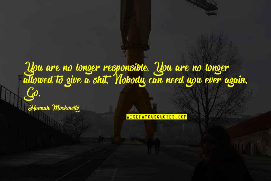 Being Stranger Quotes By Hannah Moskowitz: You are no longer responsible. You are no