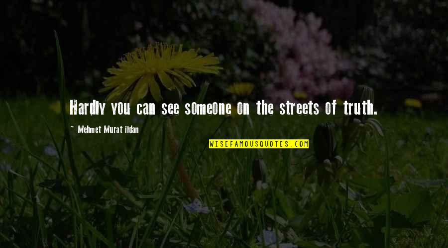 Being Stressed And Sad Quotes By Mehmet Murat Ildan: Hardly you can see someone on the streets