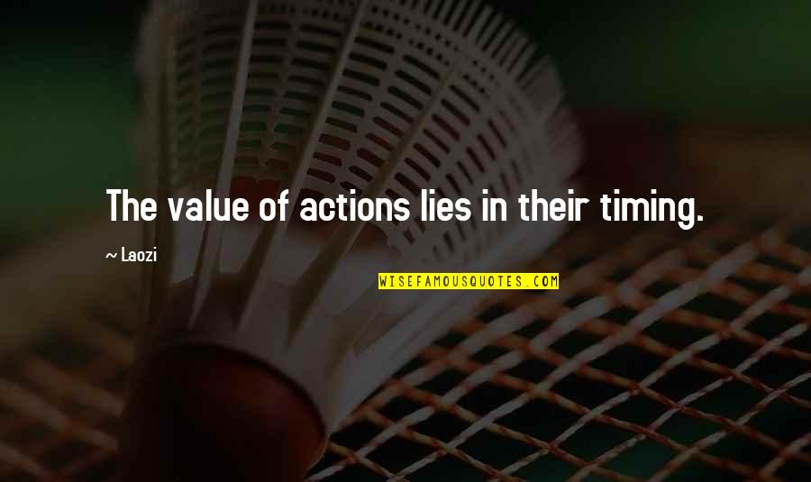Being Strong Against Cancer Quotes By Laozi: The value of actions lies in their timing.