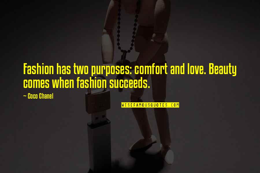 Being Strong And Courageous Quotes By Coco Chanel: Fashion has two purposes: comfort and love. Beauty
