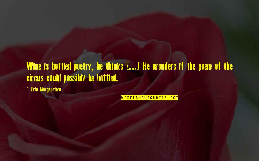 Being Strong And Faith Quotes By Erin Morgenstern: Wine is bottled poetry, he thinks [...] He