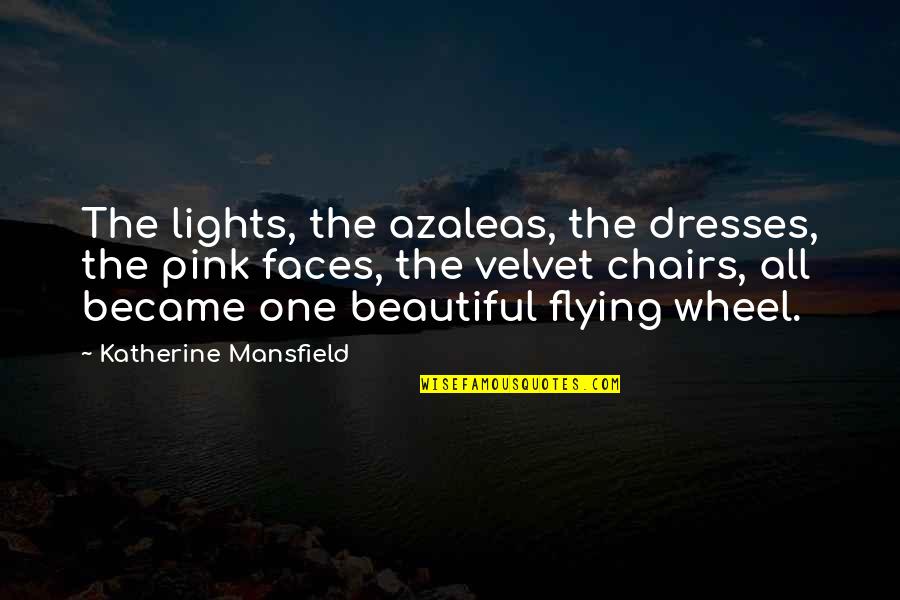 Being Strong And Happy In Life Quotes By Katherine Mansfield: The lights, the azaleas, the dresses, the pink
