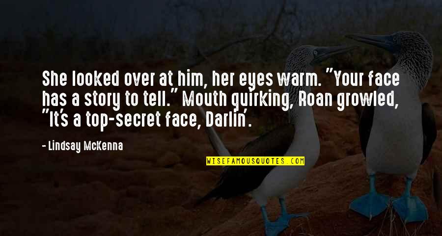 Being Strong And Happy With Yourself Quotes By Lindsay McKenna: She looked over at him, her eyes warm.