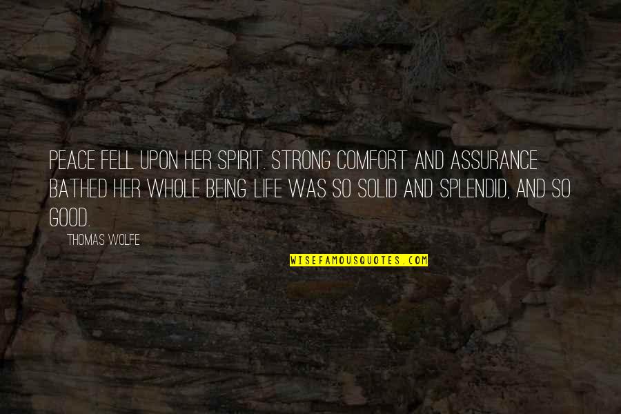 Being Strong And Life Quotes By Thomas Wolfe: Peace fell upon her spirit. Strong comfort and