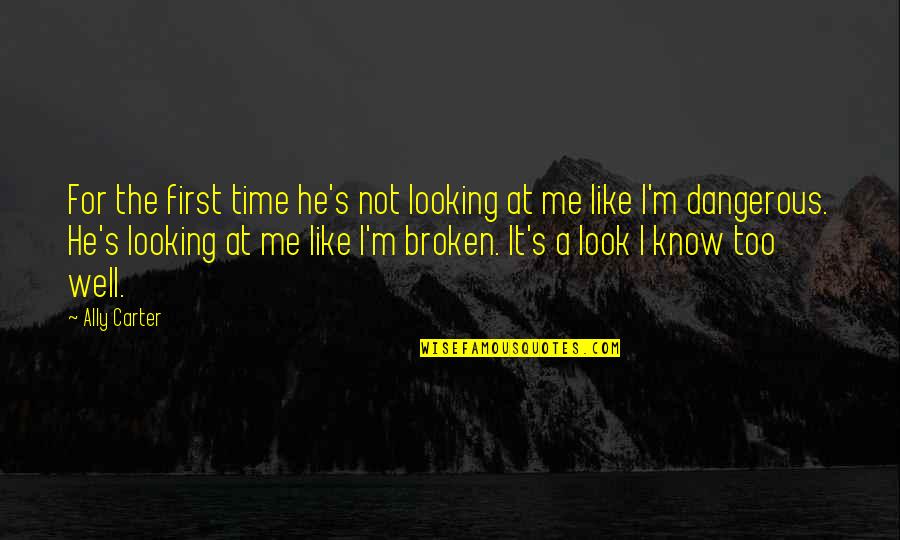 Being Strong And Moving On Quotes By Ally Carter: For the first time he's not looking at