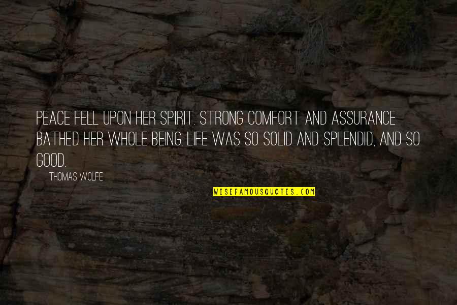 Being Strong And On Your Own Quotes By Thomas Wolfe: Peace fell upon her spirit. Strong comfort and