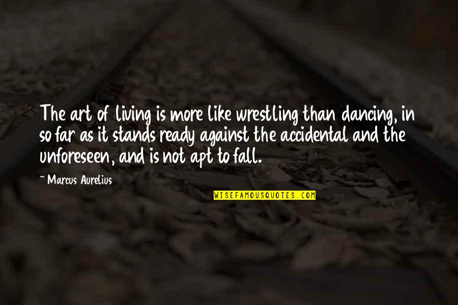 Being Strong And Tears Quotes By Marcus Aurelius: The art of living is more like wrestling