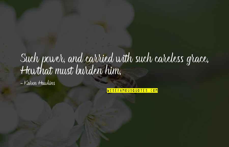 Being Strong And True To Yourself Quotes By Karen Hawkins: Such power, and carried with such careless grace.