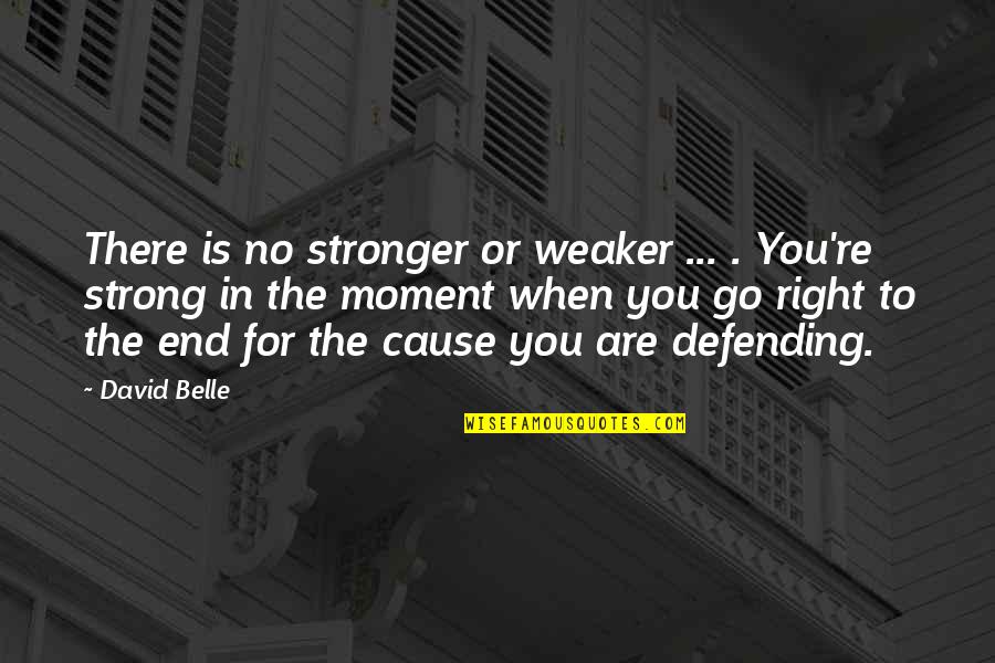 Being Strong But Falling Apart Quotes By David Belle: There is no stronger or weaker ... .