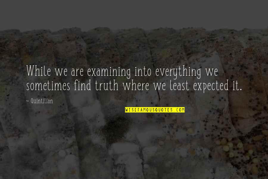 Being Strong Enough To Move On Quotes By Quintilian: While we are examining into everything we sometimes