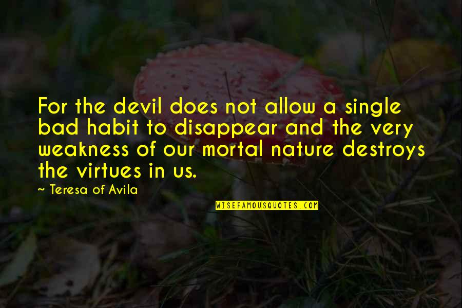 Being Strong For So Long Quotes By Teresa Of Avila: For the devil does not allow a single