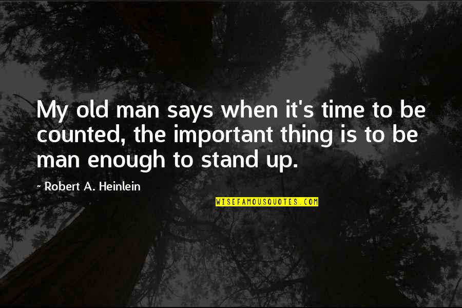 Being Strong For Your Best Friend Quotes By Robert A. Heinlein: My old man says when it's time to