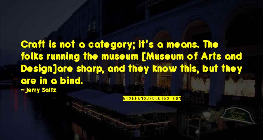 Being Strong For Your Husband Quotes By Jerry Saltz: Craft is not a category; it's a means.