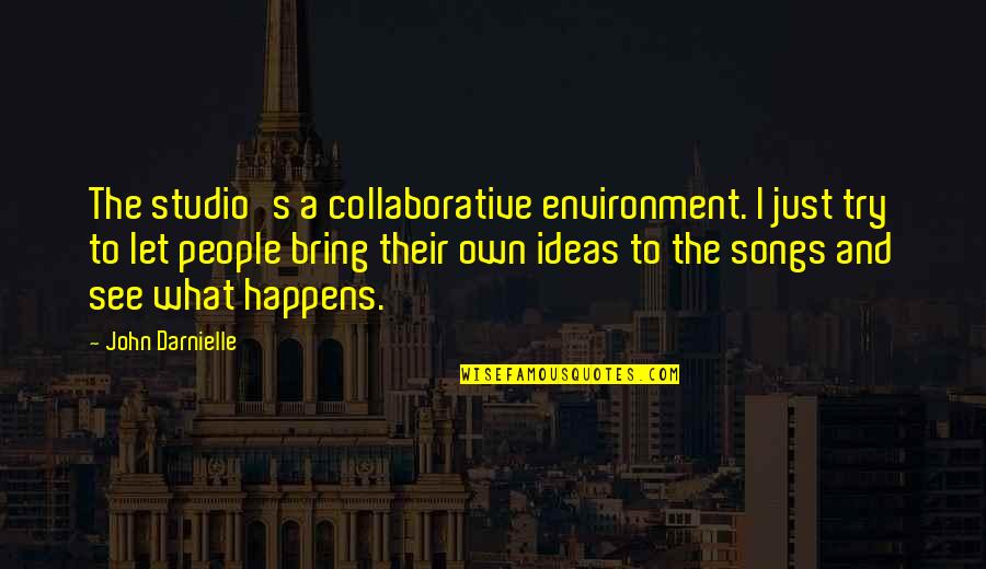 Being Strong For Your Husband Quotes By John Darnielle: The studio's a collaborative environment. I just try