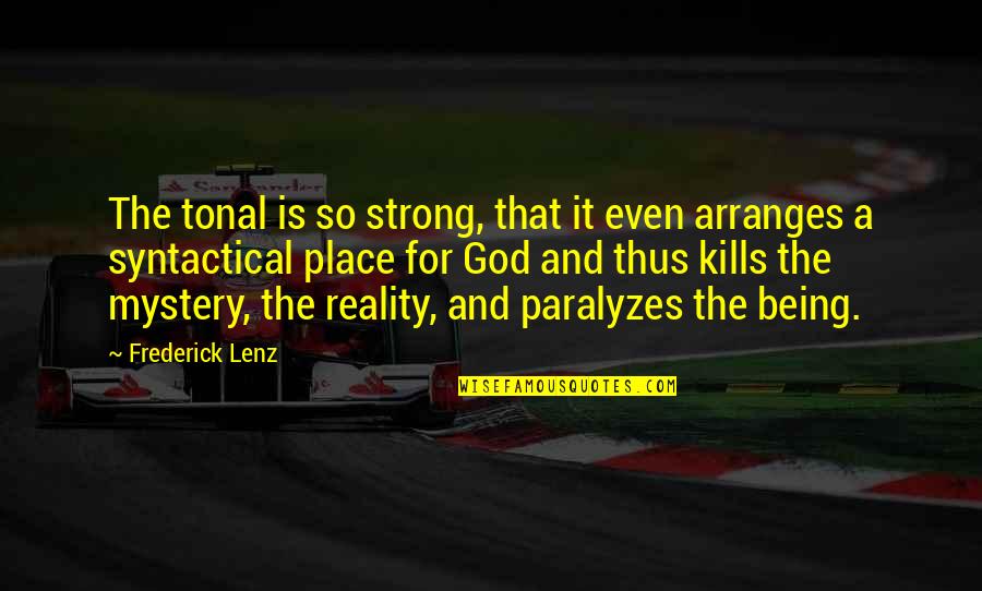 Being Strong God Quotes By Frederick Lenz: The tonal is so strong, that it even Being Strong God Quotes By Frederick Lenz: The tonal is so strong, that it even