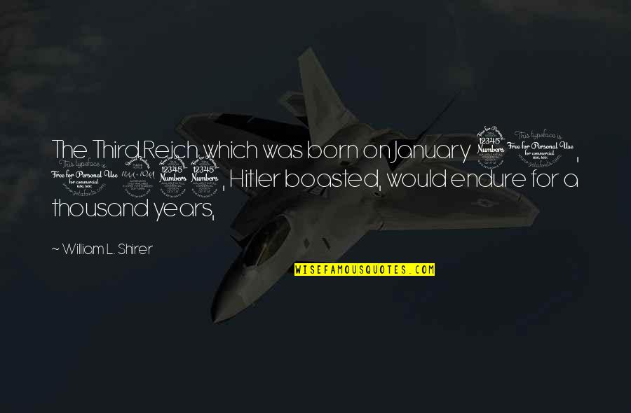 Being Strong Hurts Quotes By William L. Shirer: The Third Reich which was born on January