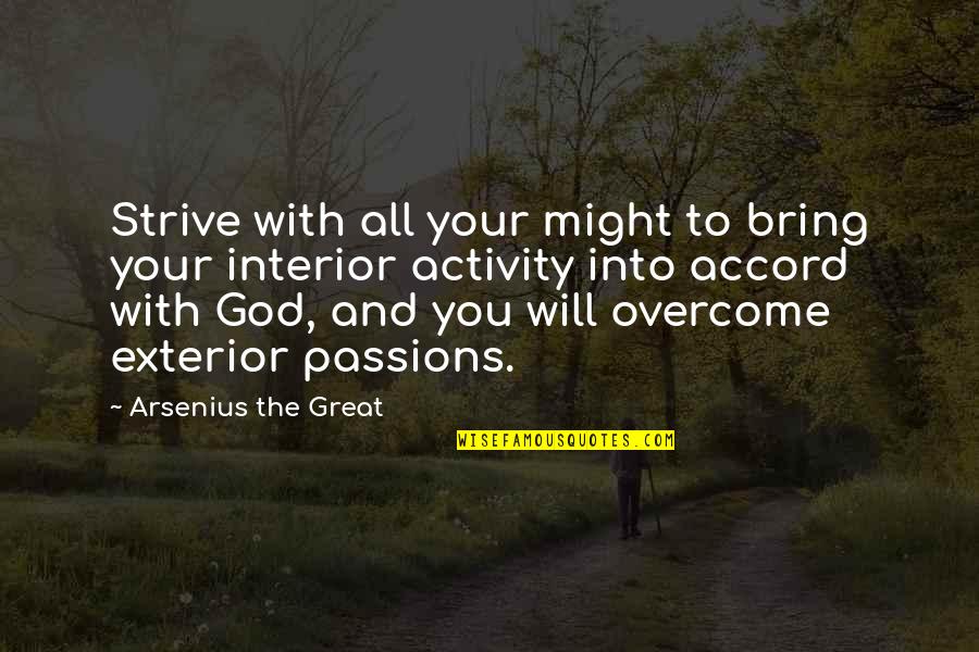 Being Strong In Difficult Times Quotes By Arsenius The Great: Strive with all your might to bring your