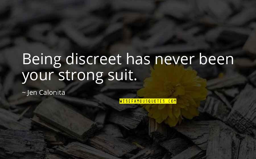 Being Strong In Life Quotes By Jen Calonita: Being discreet has never been your strong suit.