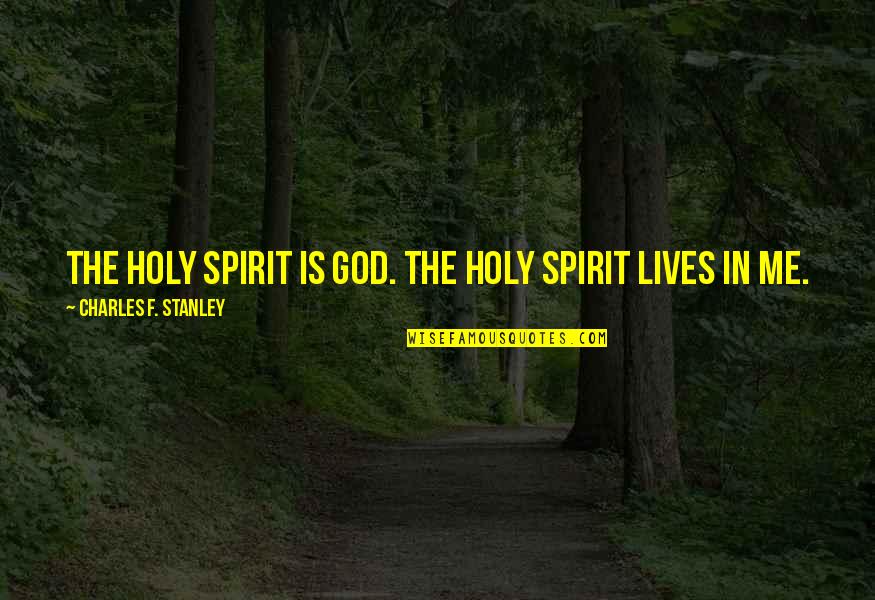 Being Strong In Times Of Trouble Quotes By Charles F. Stanley: The Holy Spirit is God. The Holy Spirit