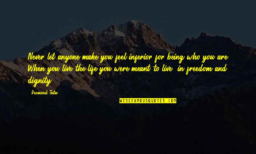 Being Strong In Times Of Trouble Quotes By Desmond Tutu: Never let anyone make you feel inferior for