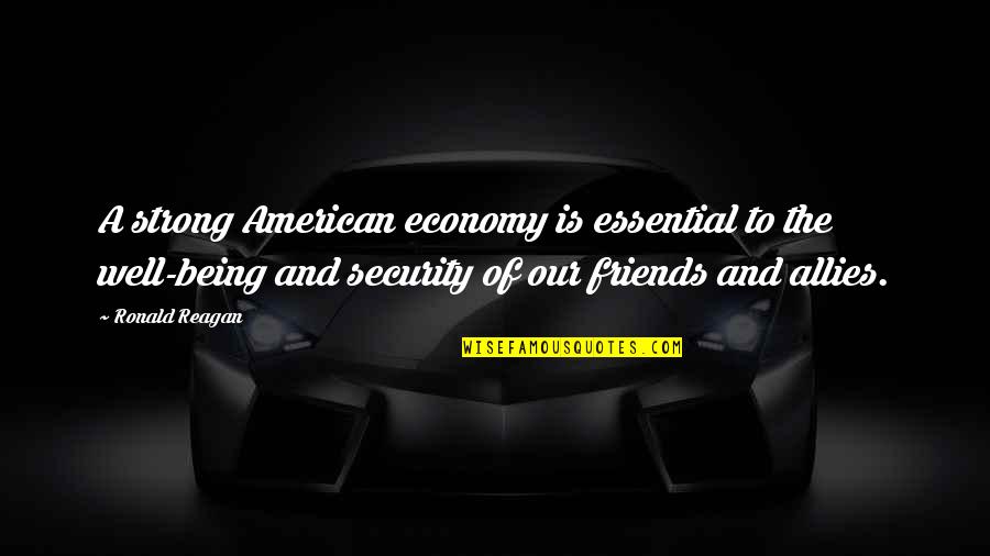 Being Strong On Your Own Quotes By Ronald Reagan: A strong American economy is essential to the