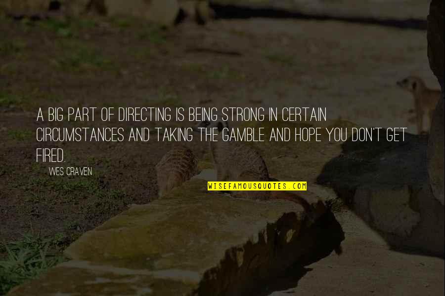 Being Strong On Your Own Quotes By Wes Craven: A big part of directing is being strong