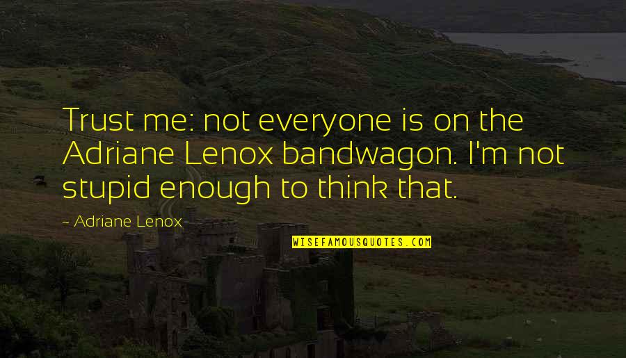 Being Strong Single Mom Quotes By Adriane Lenox: Trust me: not everyone is on the Adriane