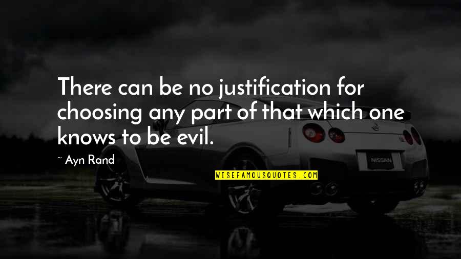 Being Strong Single Mom Quotes By Ayn Rand: There can be no justification for choosing any
