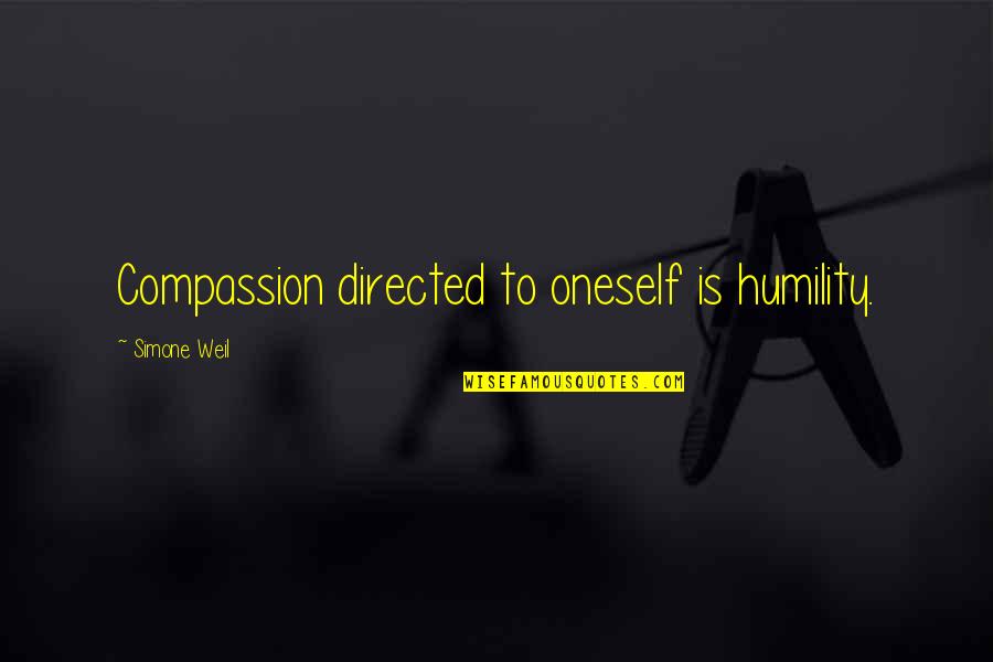 Being Strong Through Pain Quotes By Simone Weil: Compassion directed to oneself is humility.