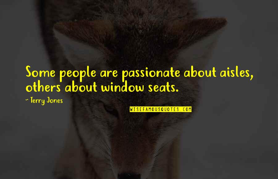 Being Strong Through Pain Quotes By Terry Jones: Some people are passionate about aisles, others about