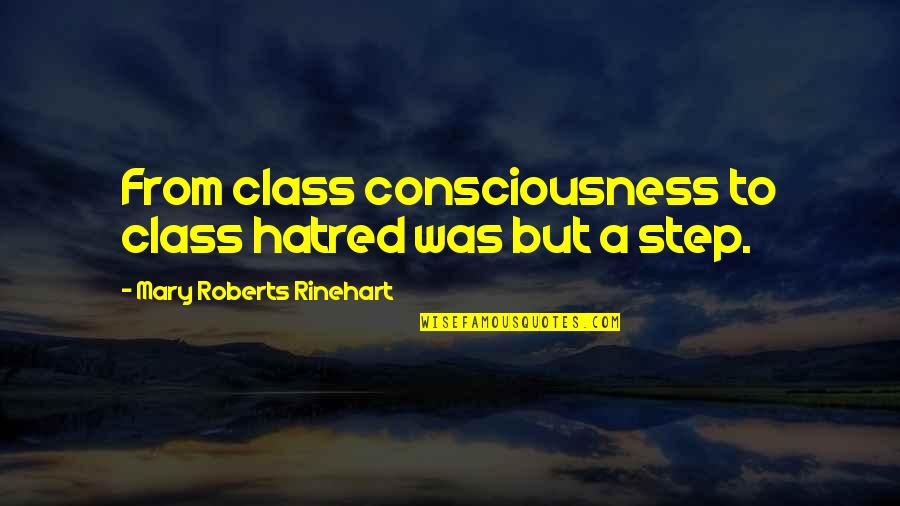Being Strong With Cancer Quotes By Mary Roberts Rinehart: From class consciousness to class hatred was but Being Strong With Cancer Quotes By Mary Roberts Rinehart: From class consciousness to class hatred was but